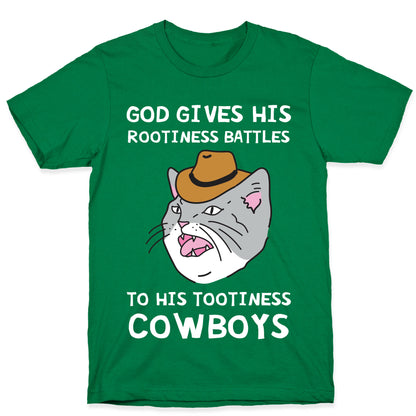 God Gives His Rootiness Battles To His Tootiness Cowboys T-Shirt