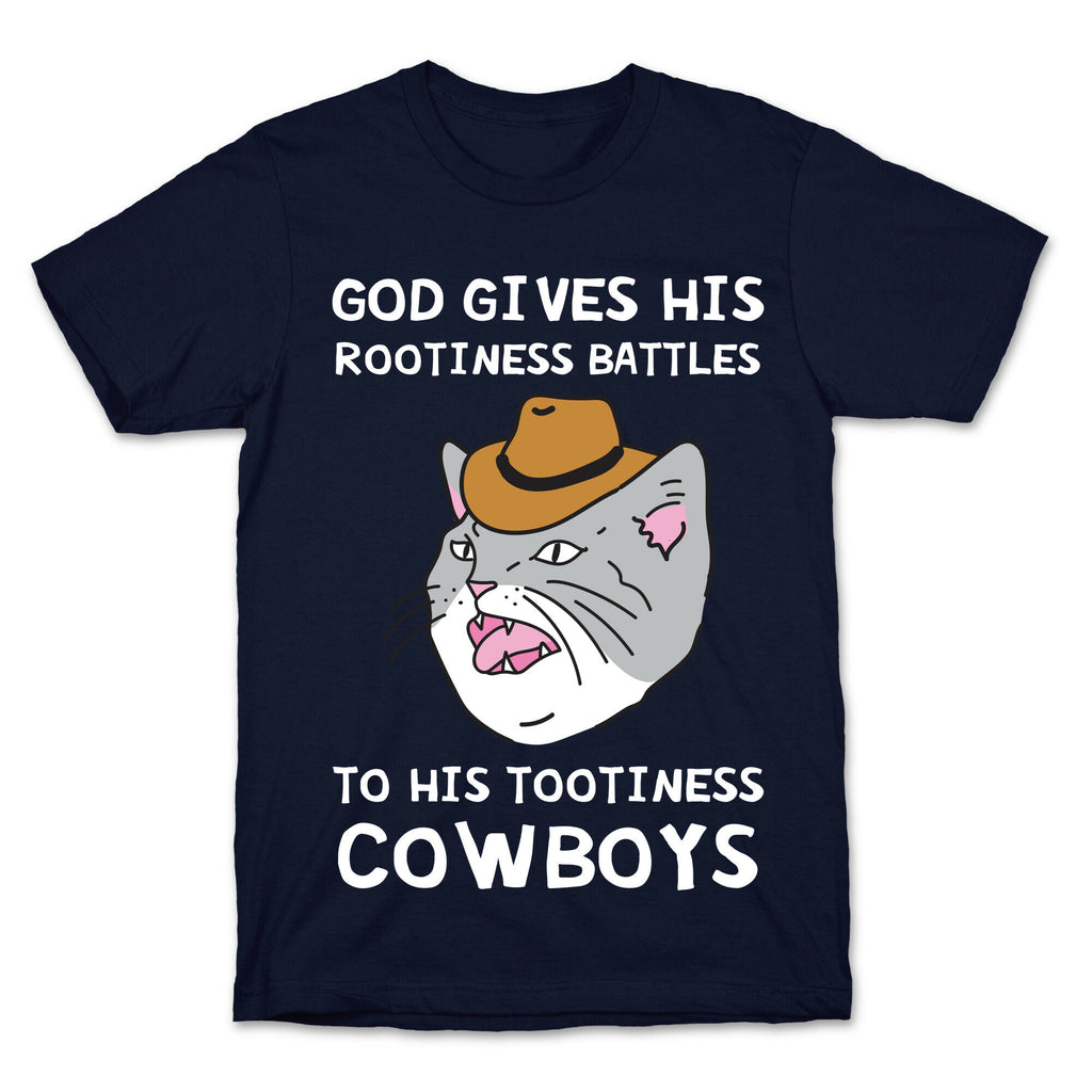 God Gives His Rootiness Battles To His Tootiness Cowboys T-Shirt