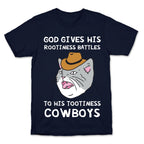God Gives His Rootiness Battles To His Tootiness Cowboys T-Shirt
