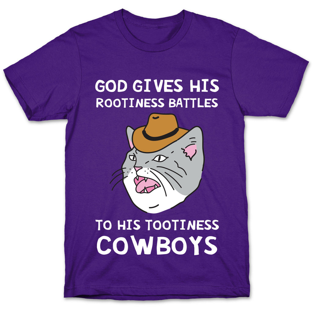 God Gives His Rootiness Battles To His Tootiness Cowboys T-Shirt