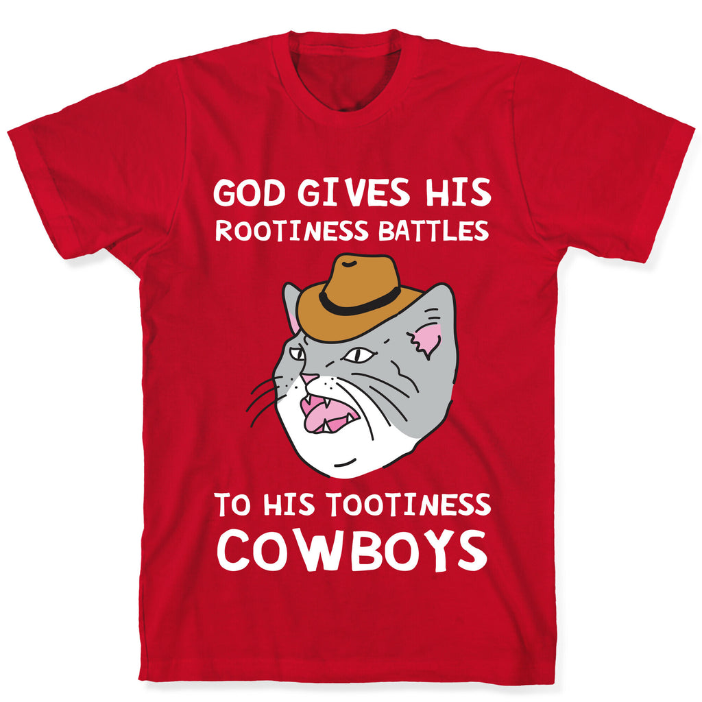 God Gives His Rootiness Battles To His Tootiness Cowboys T-Shirt
