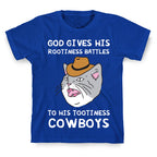 God Gives His Rootiness Battles To His Tootiness Cowboys T-Shirt