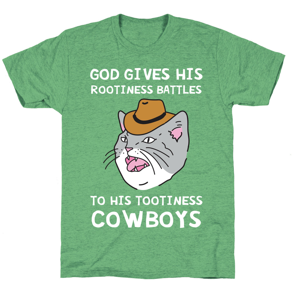 God Gives His Rootiness Battles To His Tootiness Cowboys Unisex Triblend Tee