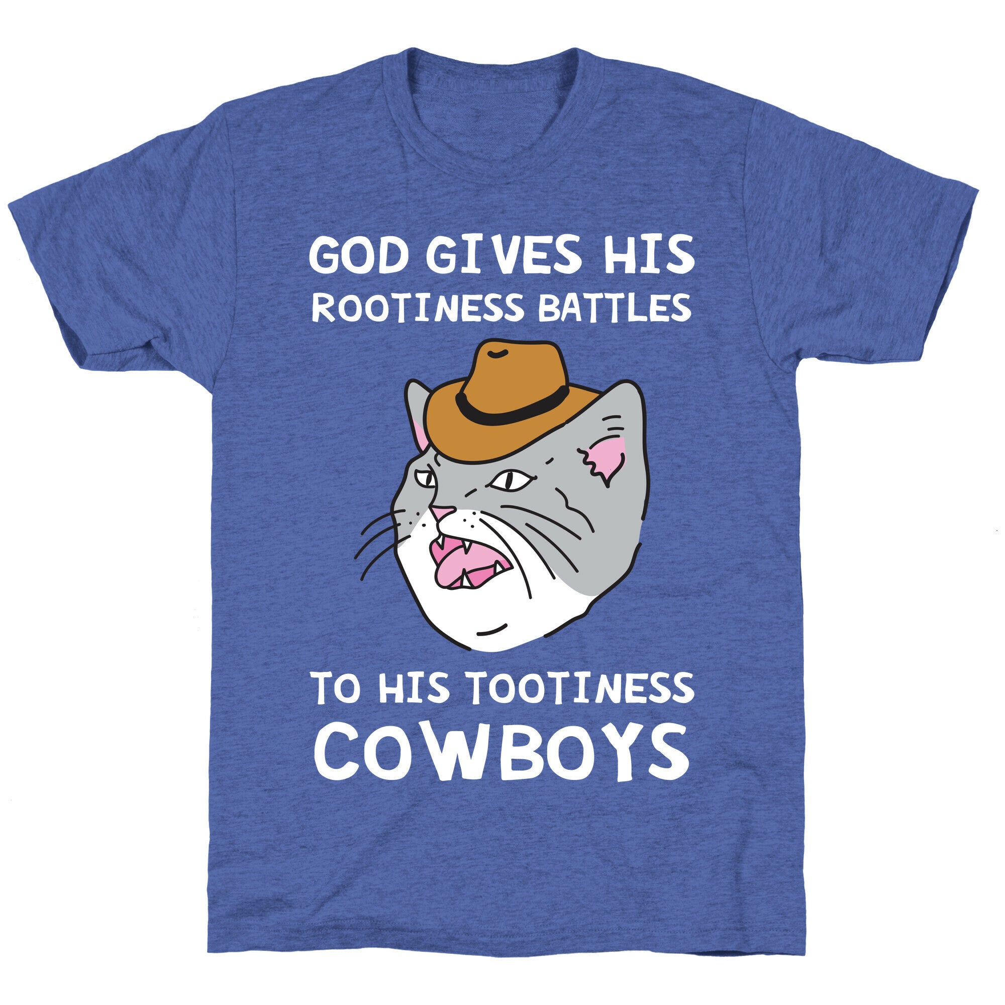God Gives His Rootiness Battles To His Tootiness Cowboys Unisex Triblend Tee