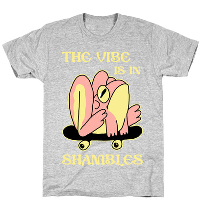 The Vibe Is In Shambles T-Shirt