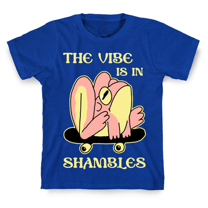 The Vibe Is In Shambles T-Shirt