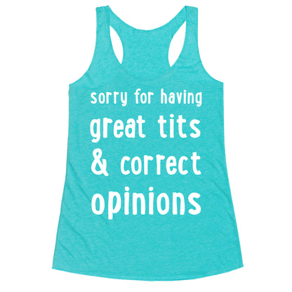 Sorry For Having Great Tits & Correct Opinions Racerback Tank