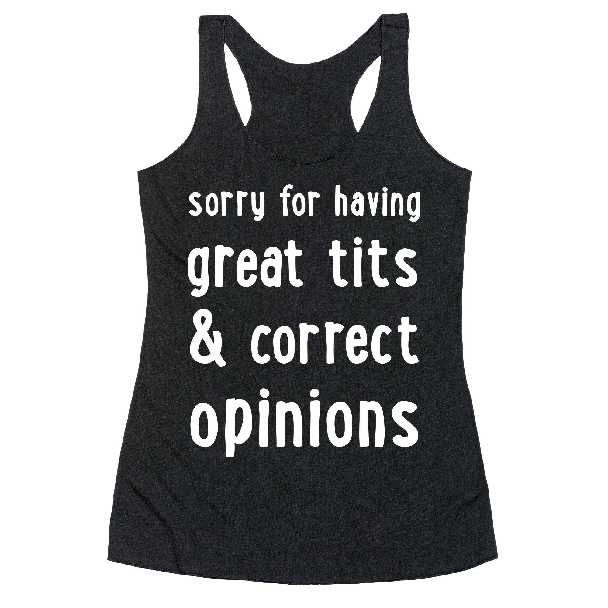 Sorry For Having Great Tits & Correct Opinions Racerback Tank