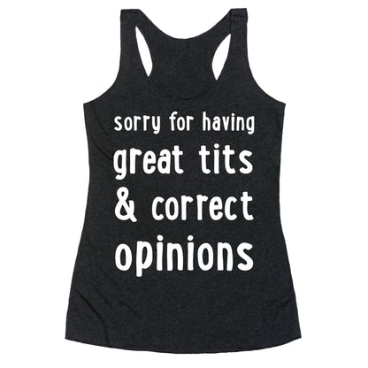 Sorry For Having Great Tits & Correct Opinions Racerback Tank