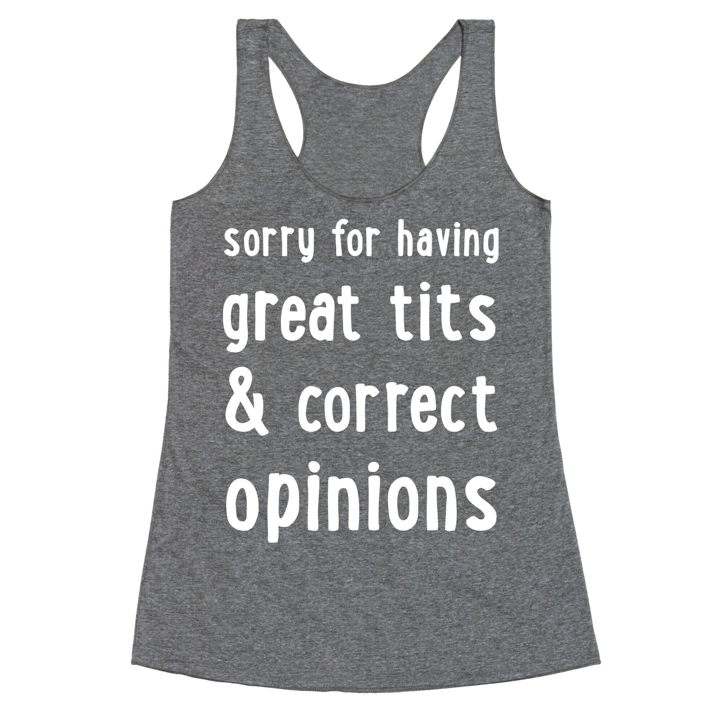 Sorry For Having Great Tits & Correct Opinions Racerback Tank
