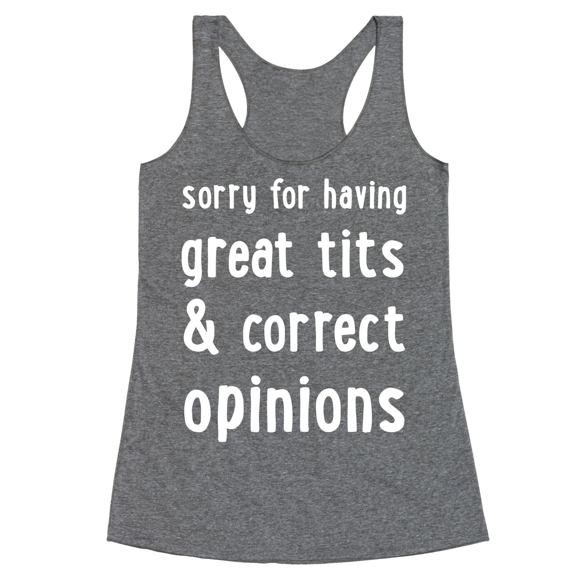 Sorry For Having Great Tits & Correct Opinions Racerback Tank