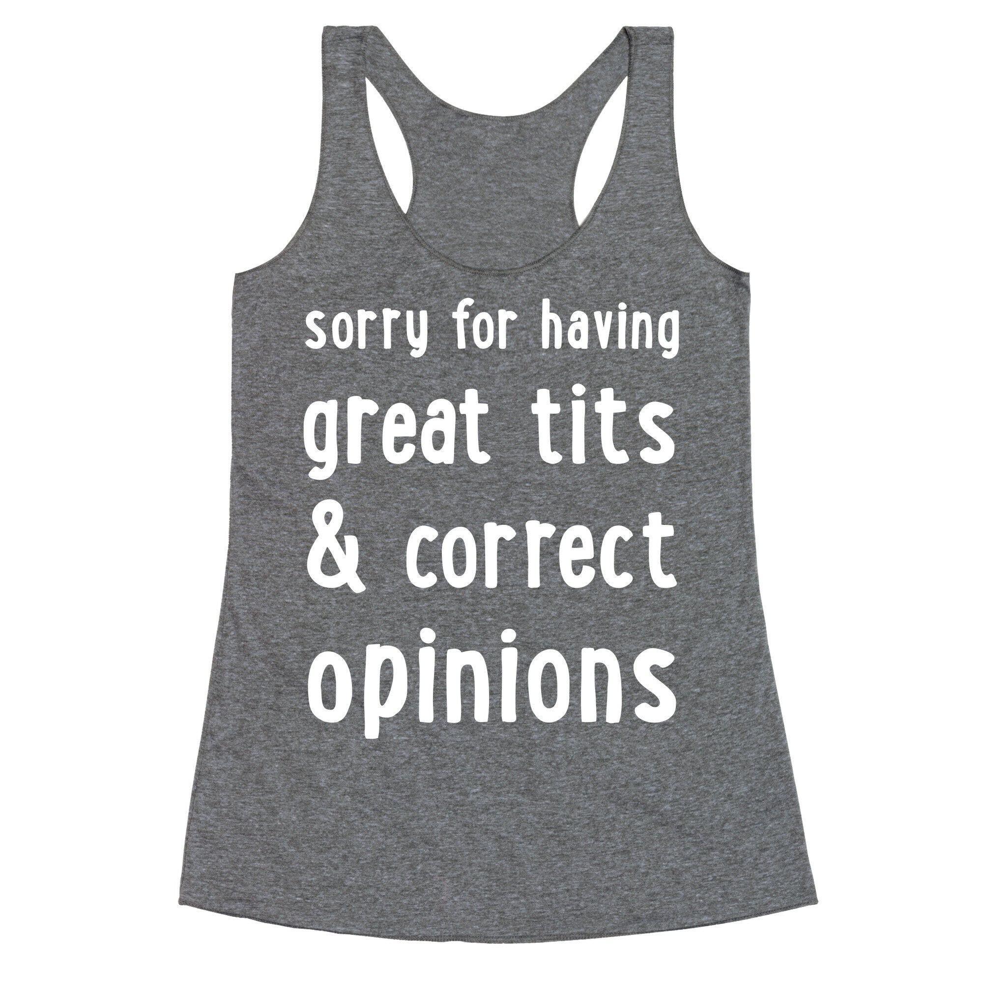 Sorry For Having Great Tits & Correct Opinions Racerback Tank