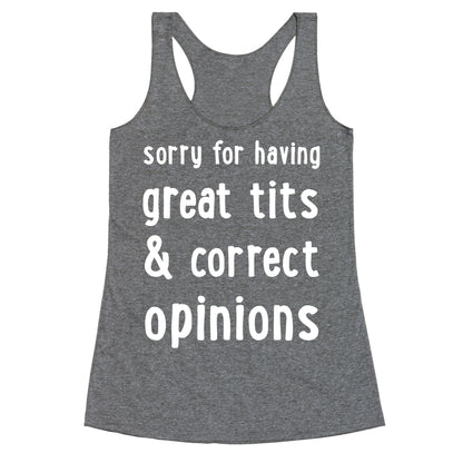 Sorry For Having Great Tits & Correct Opinions Racerback Tank