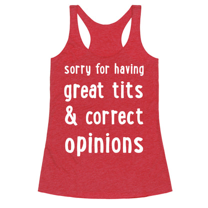 Sorry For Having Great Tits & Correct Opinions Racerback Tank