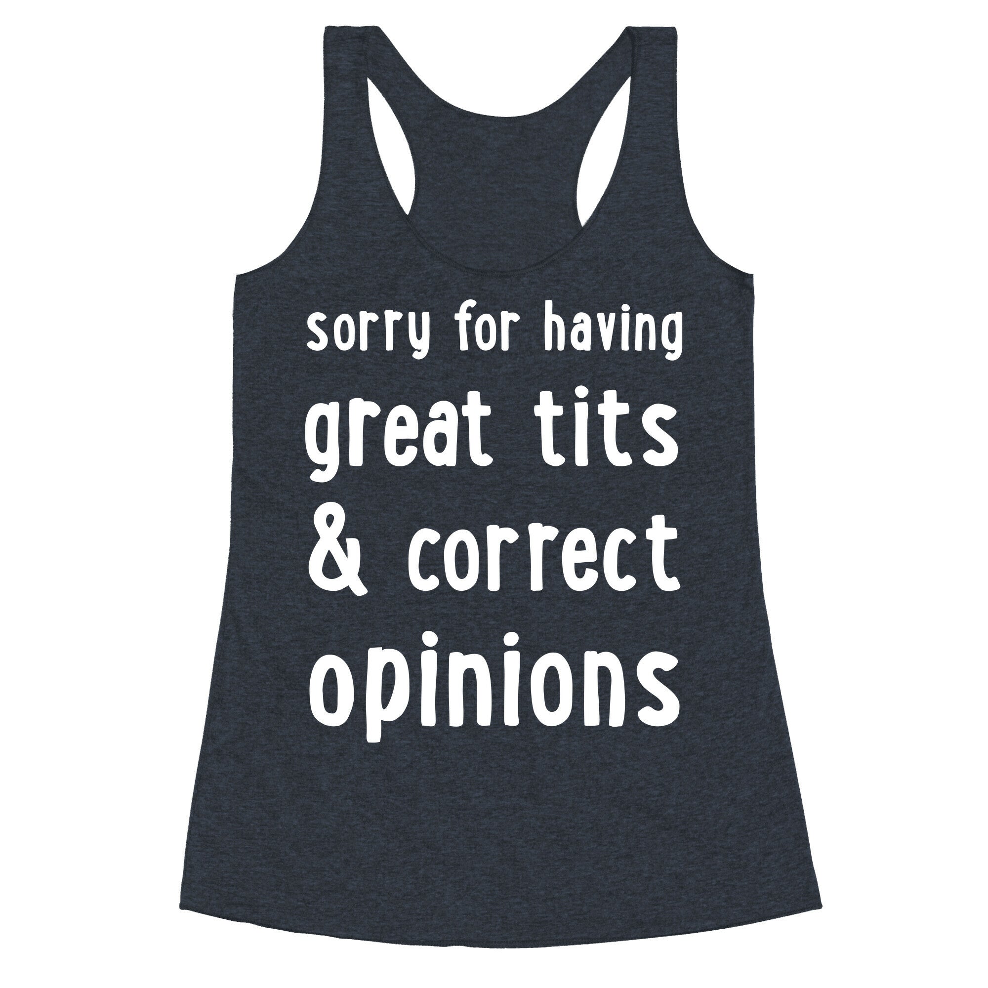 Sorry For Having Great Tits & Correct Opinions Racerback Tank