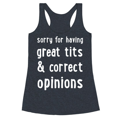 Sorry For Having Great Tits & Correct Opinions Racerback Tank
