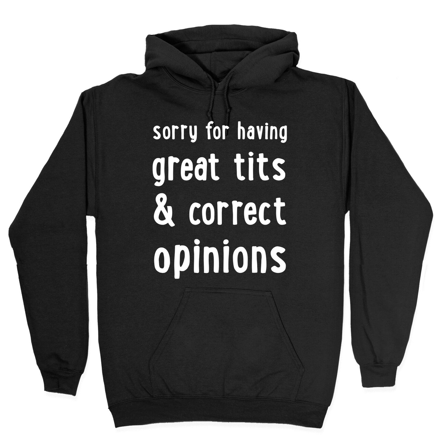 Sorry For Having Great Tits & Correct Opinions Hoodie