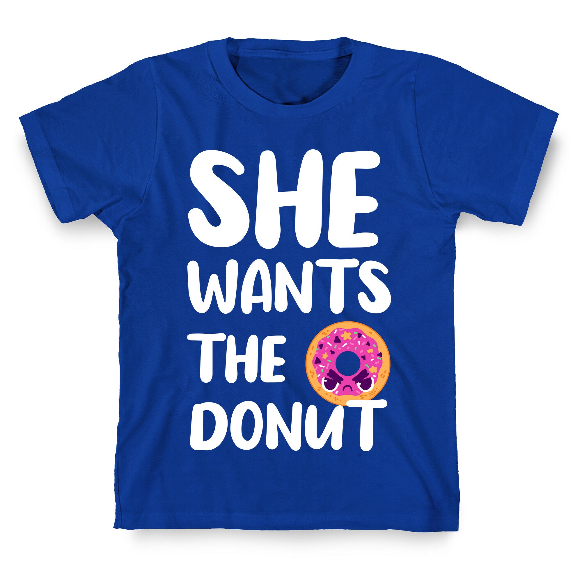 She Wants The Donut T-Shirt