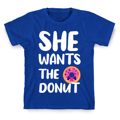 She Wants The Donut T-Shirt