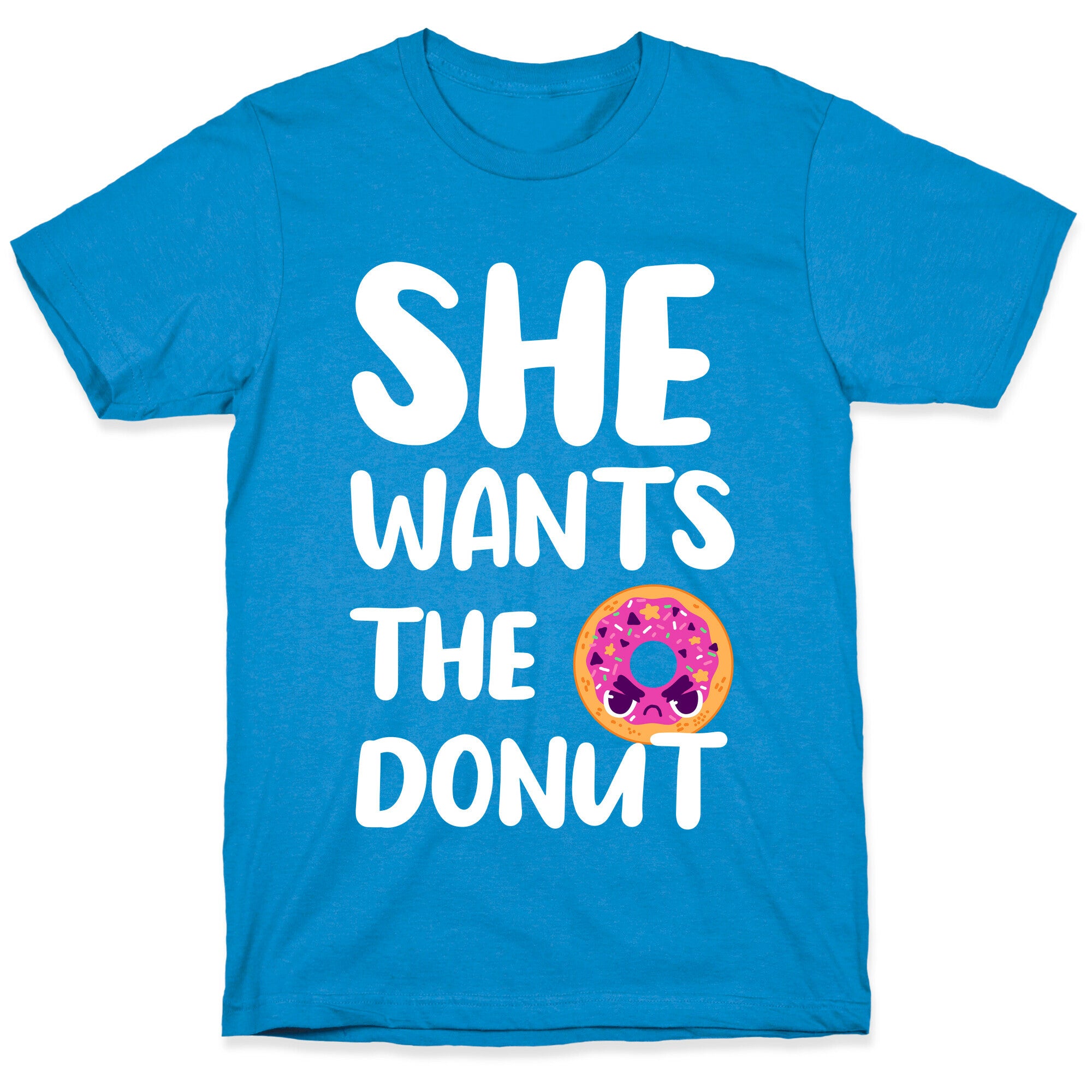 She Wants The Donut T-Shirt