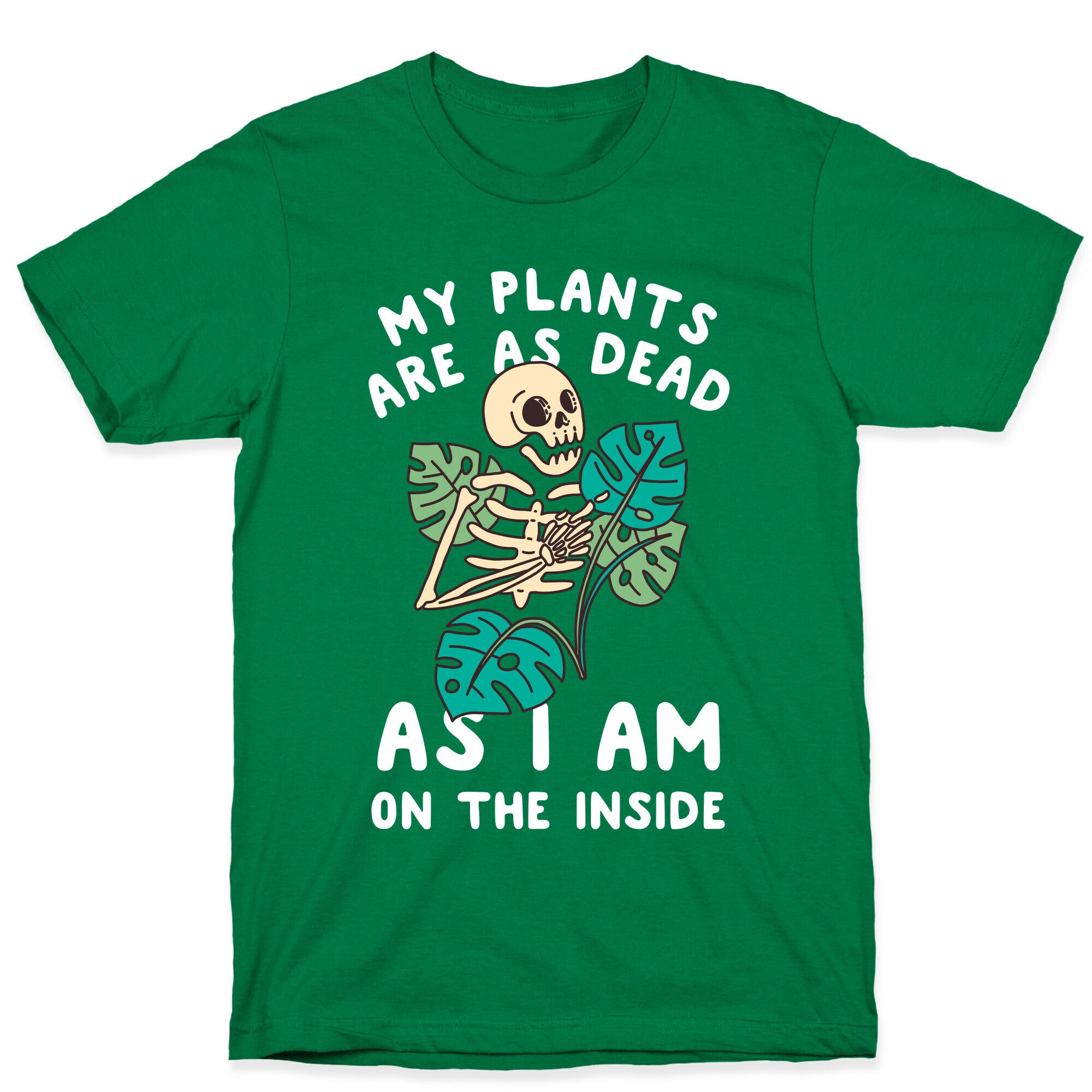 My Plants Are As Dead As I Am On The Inside T-Shirt