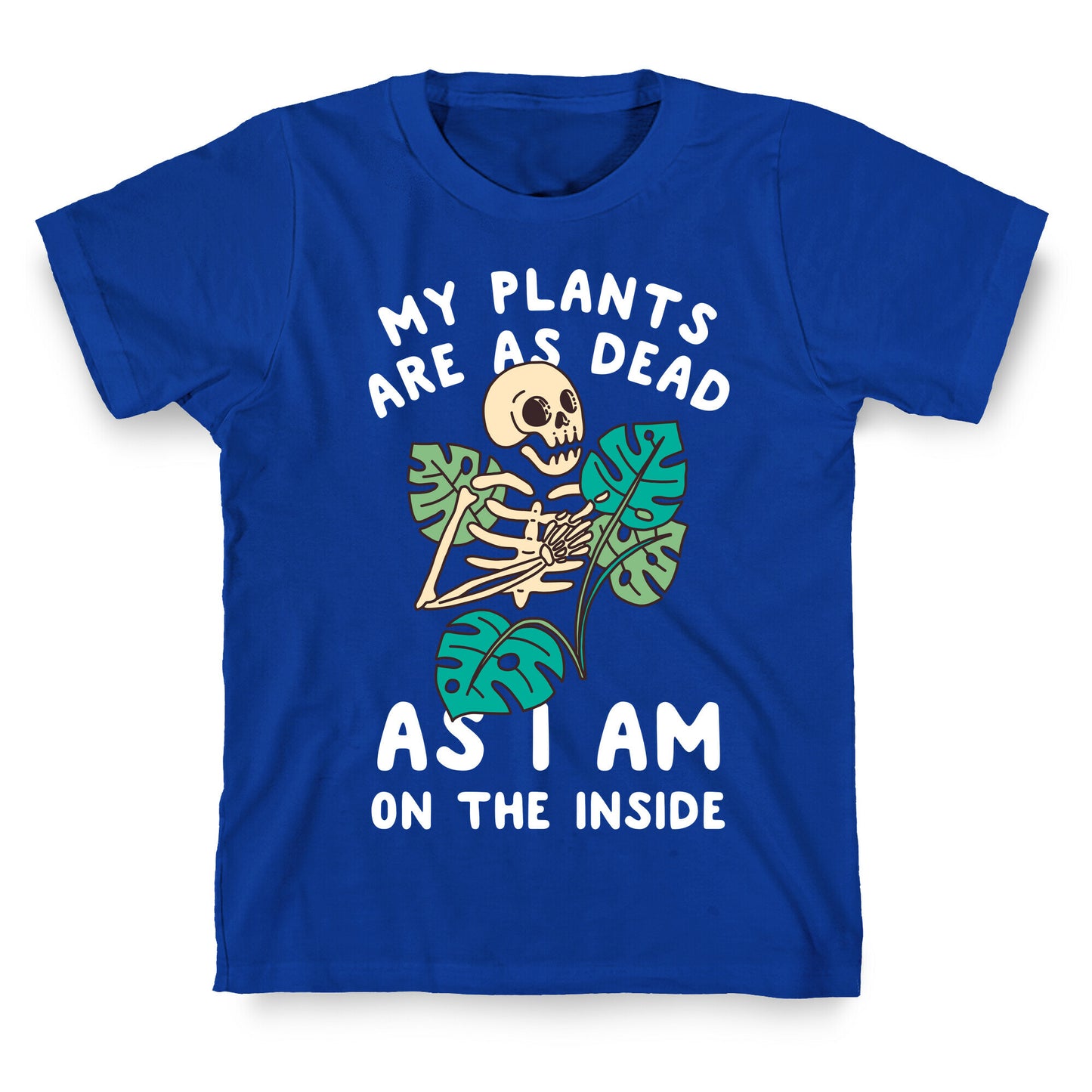 My Plants Are As Dead As I Am On The Inside T-Shirt