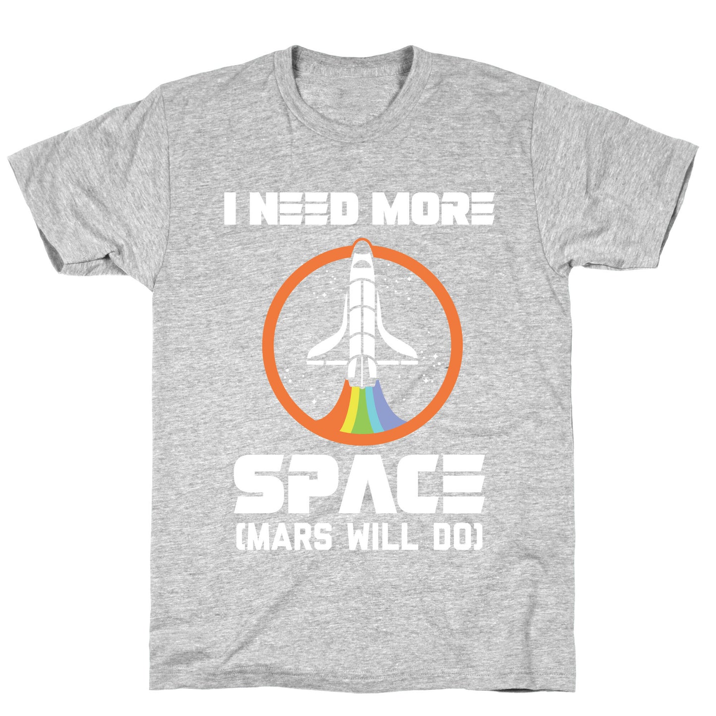 I Need More Space (Mars Will Do) T-Shirt