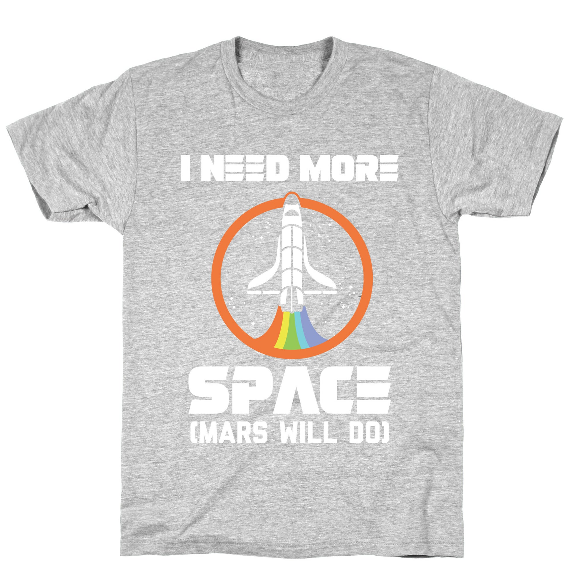 I Need More Space (Mars Will Do) T-Shirt