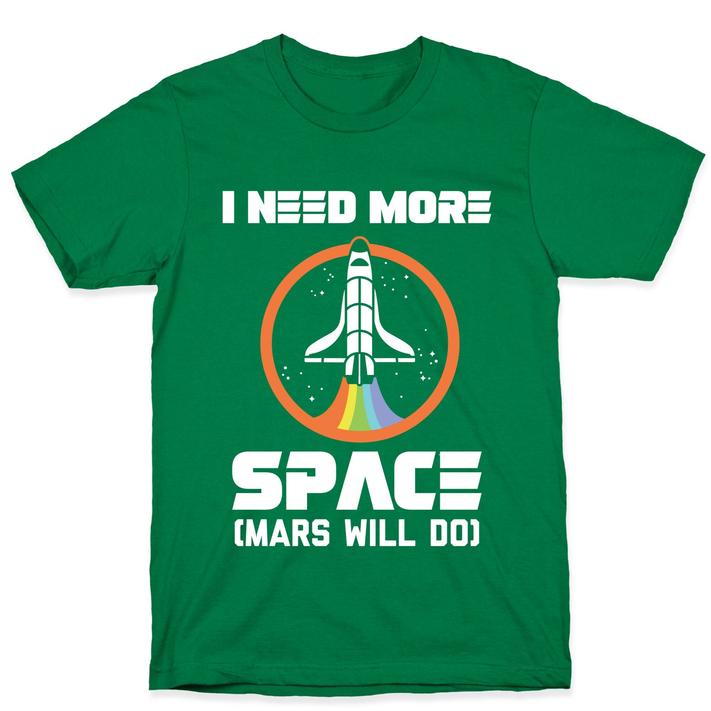 I Need More Space (Mars Will Do) T-Shirt