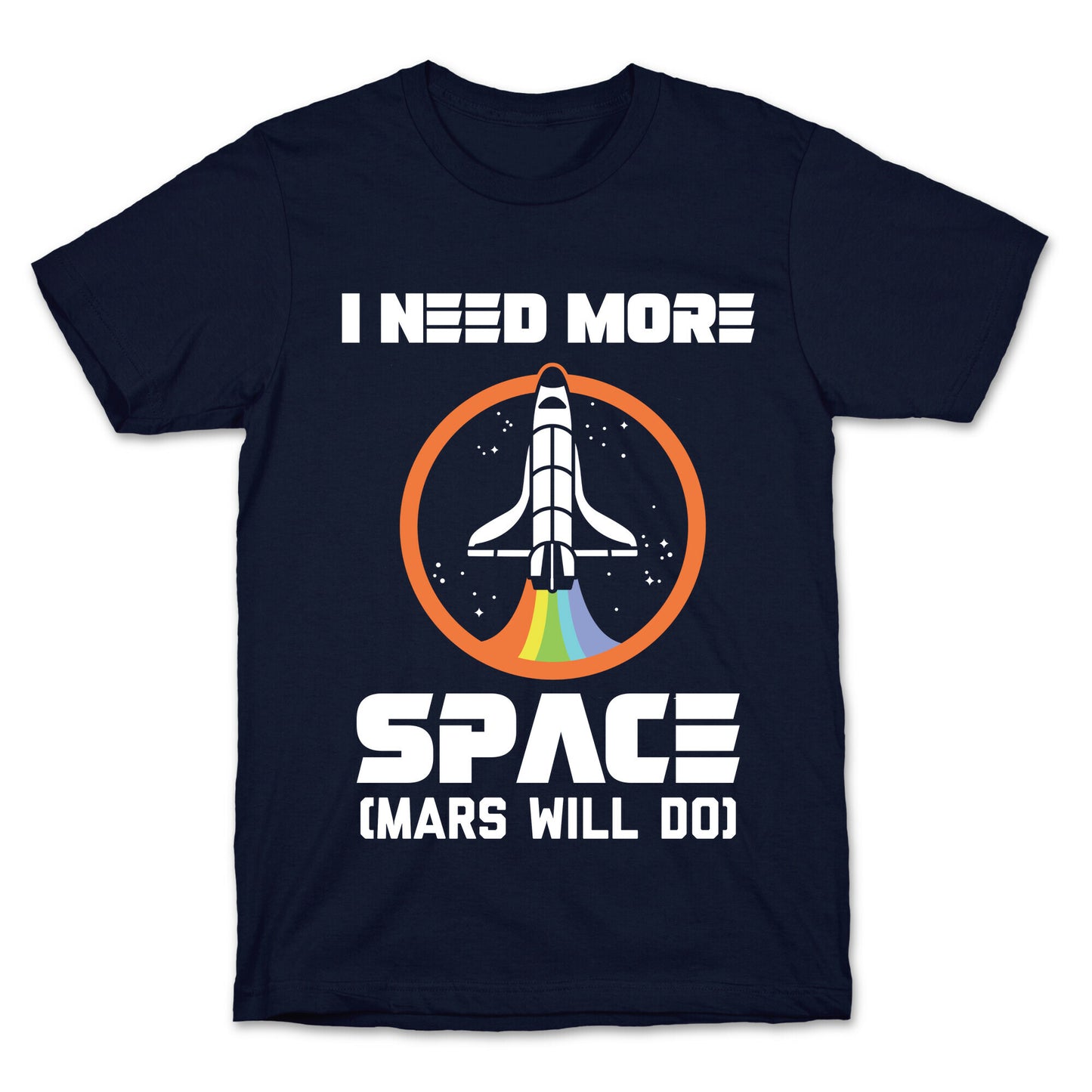 I Need More Space (Mars Will Do) T-Shirt