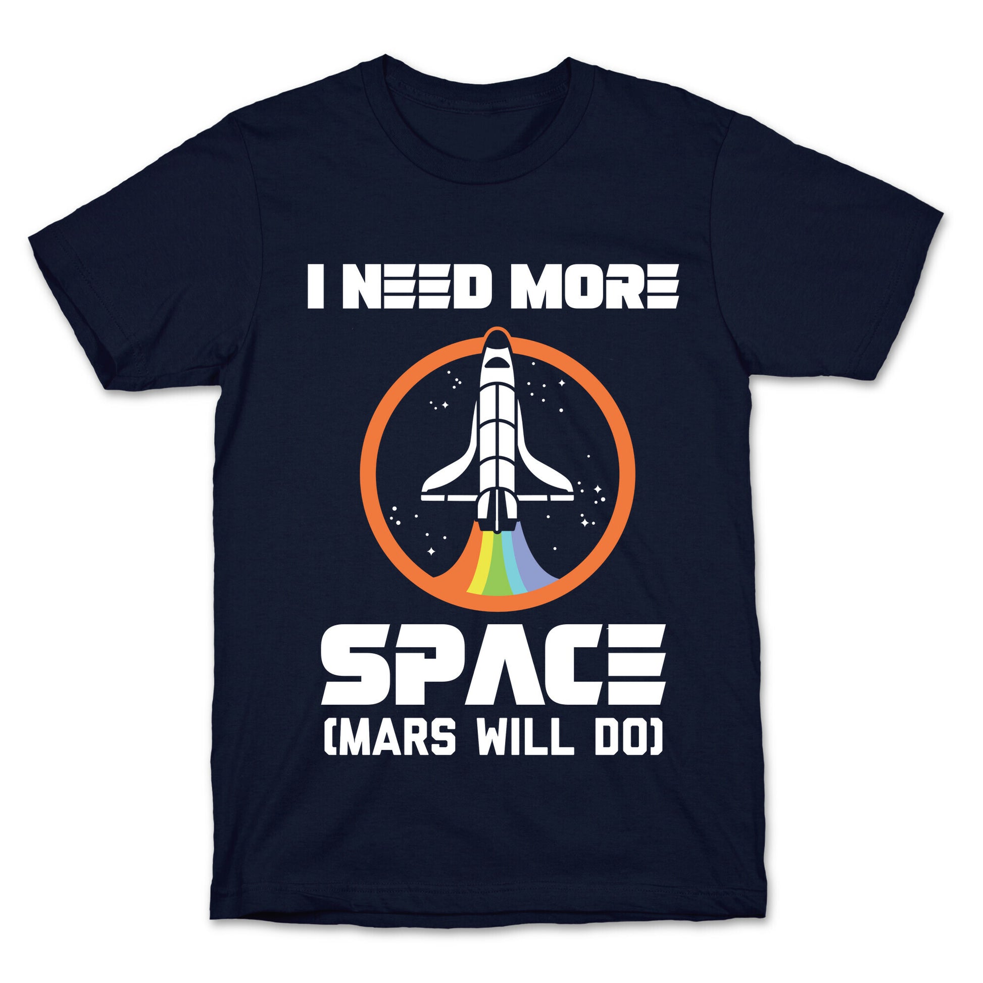I Need More Space (Mars Will Do) T-Shirt
