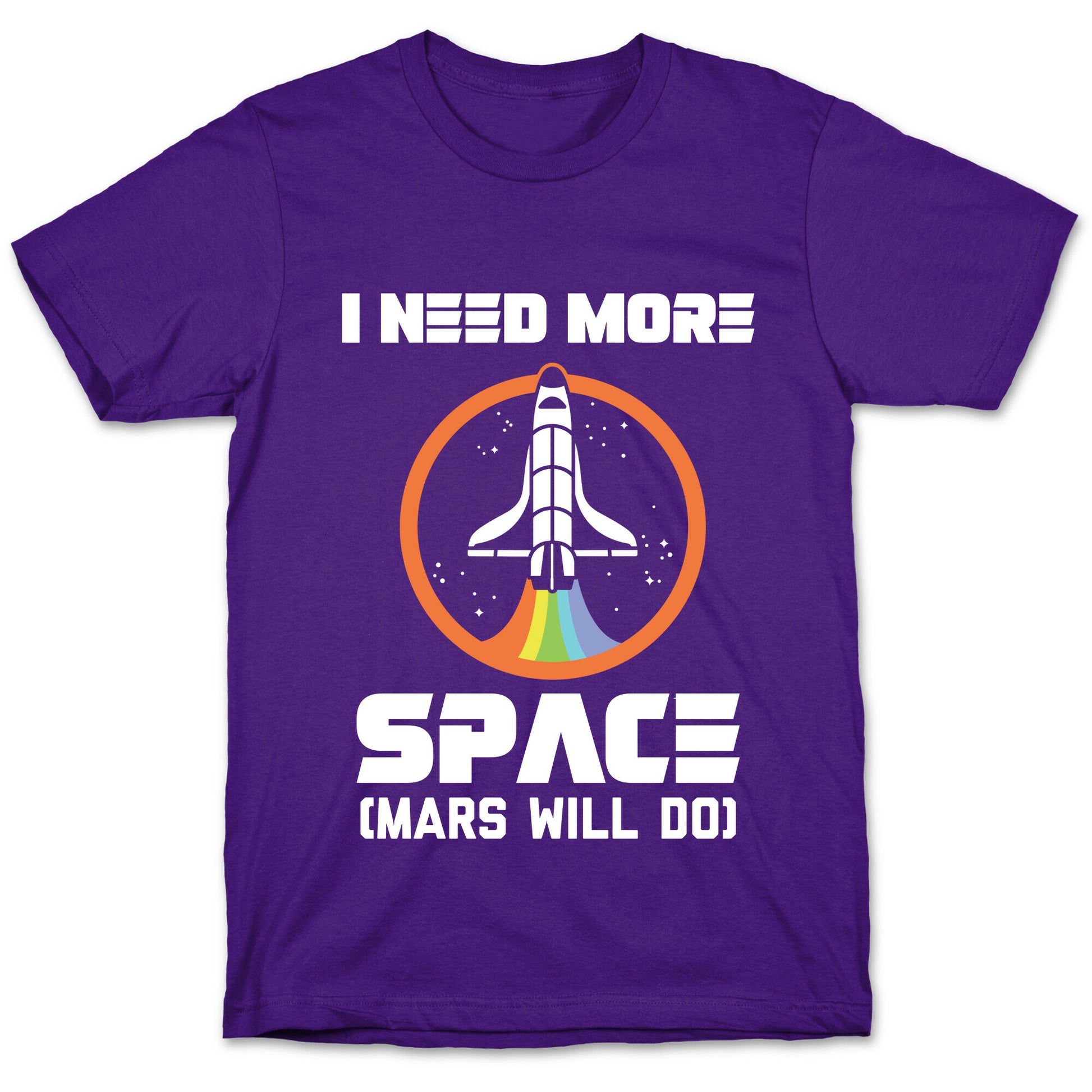 I Need More Space (Mars Will Do) T-Shirt