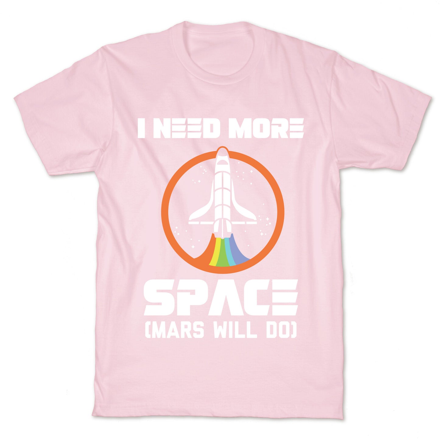 I Need More Space (Mars Will Do) T-Shirt
