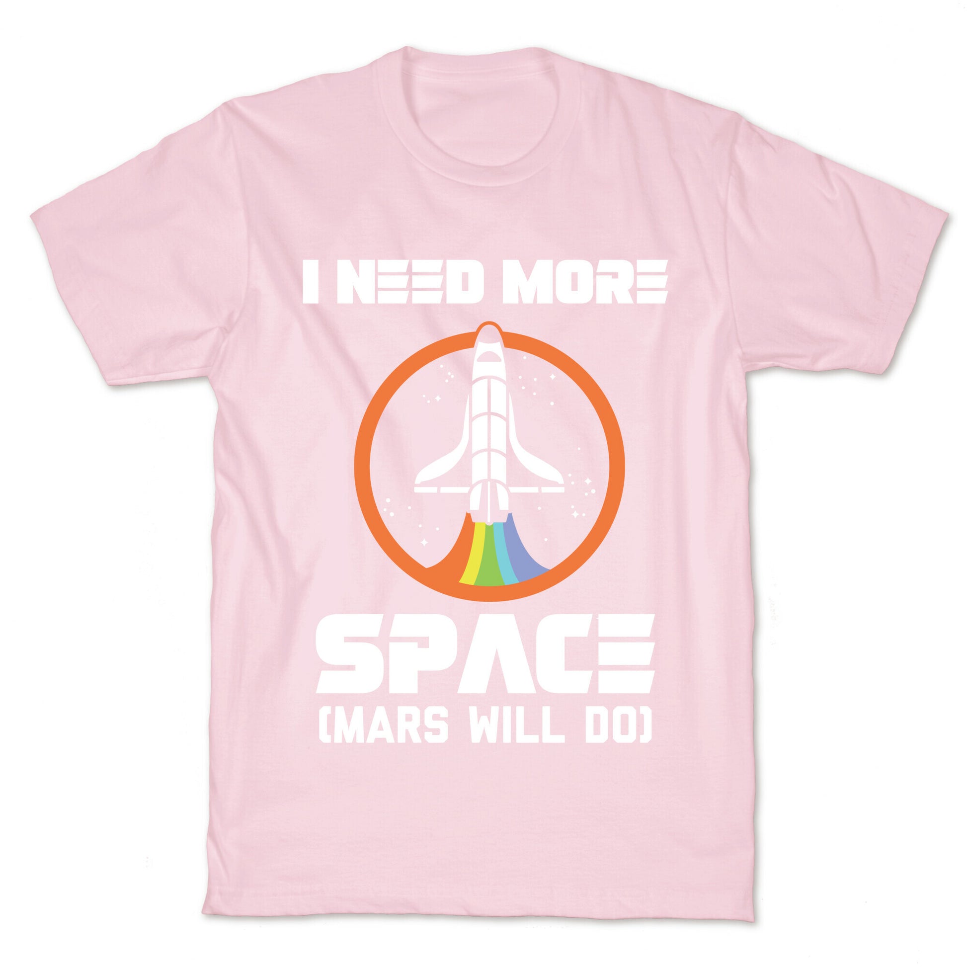 I Need More Space (Mars Will Do) T-Shirt