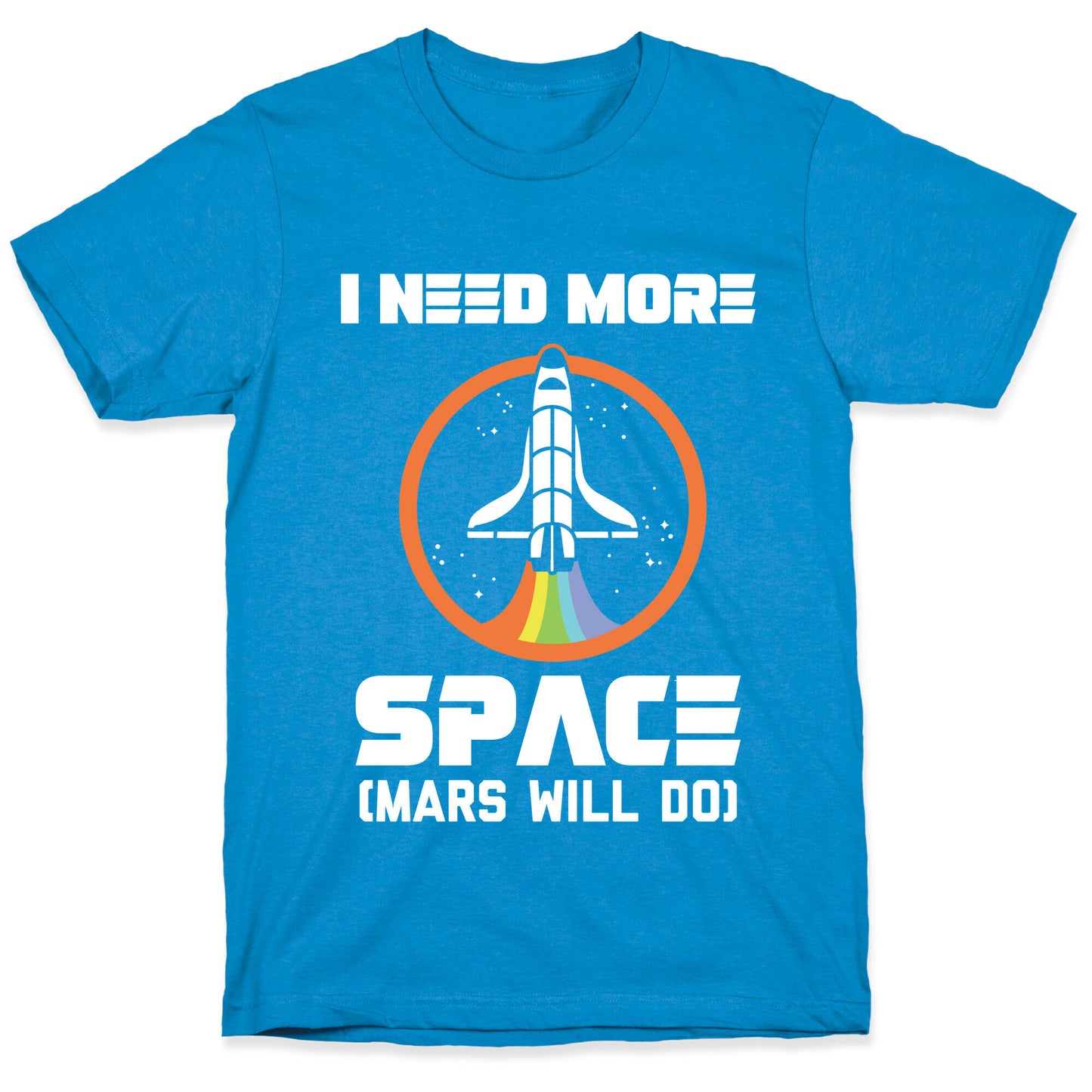 I Need More Space (Mars Will Do) T-Shirt