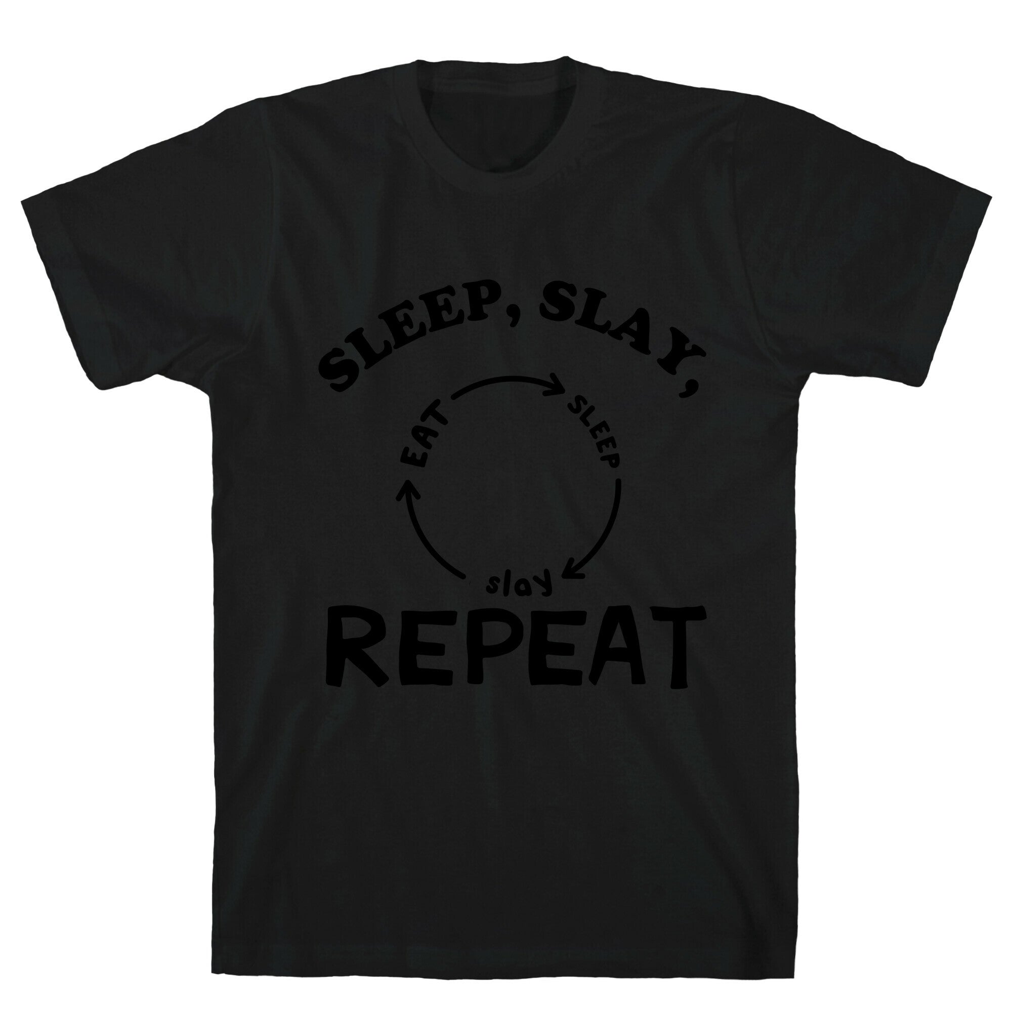 Sleep, Slay, Repeat T-Shirt