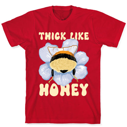 Thick Like Honey T-Shirt