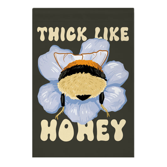 Thick Like Honey Garden Flag