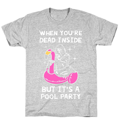 When You're Dead Inside But It's A Pool Party T-Shirt