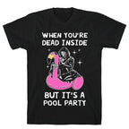 When You're Dead Inside But It's A Pool Party T-Shirt