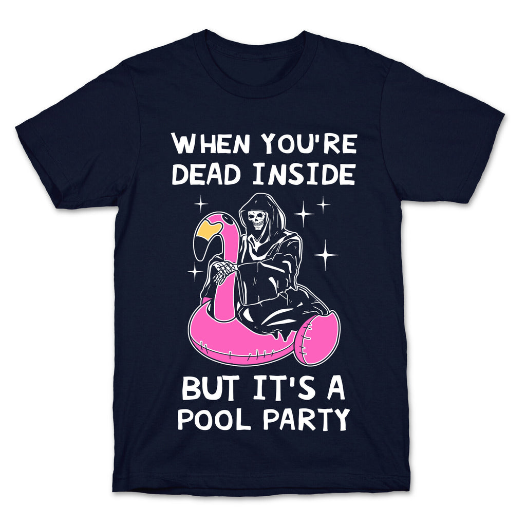 When You're Dead Inside But It's A Pool Party T-Shirt