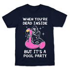 When You're Dead Inside But It's A Pool Party T-Shirt