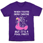 When You're Dead Inside But It's A Pool Party T-Shirt