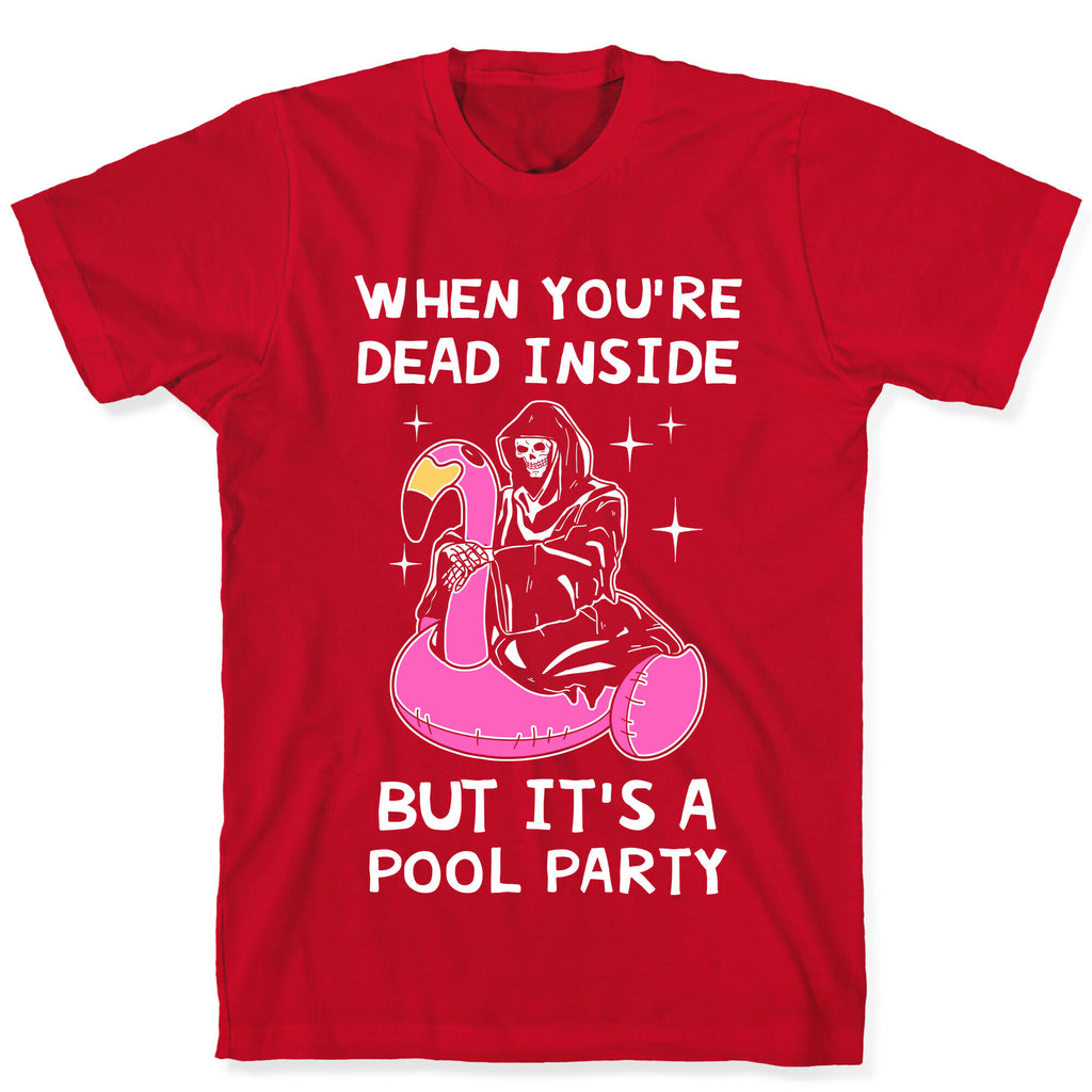 When You're Dead Inside But It's A Pool Party T-Shirt
