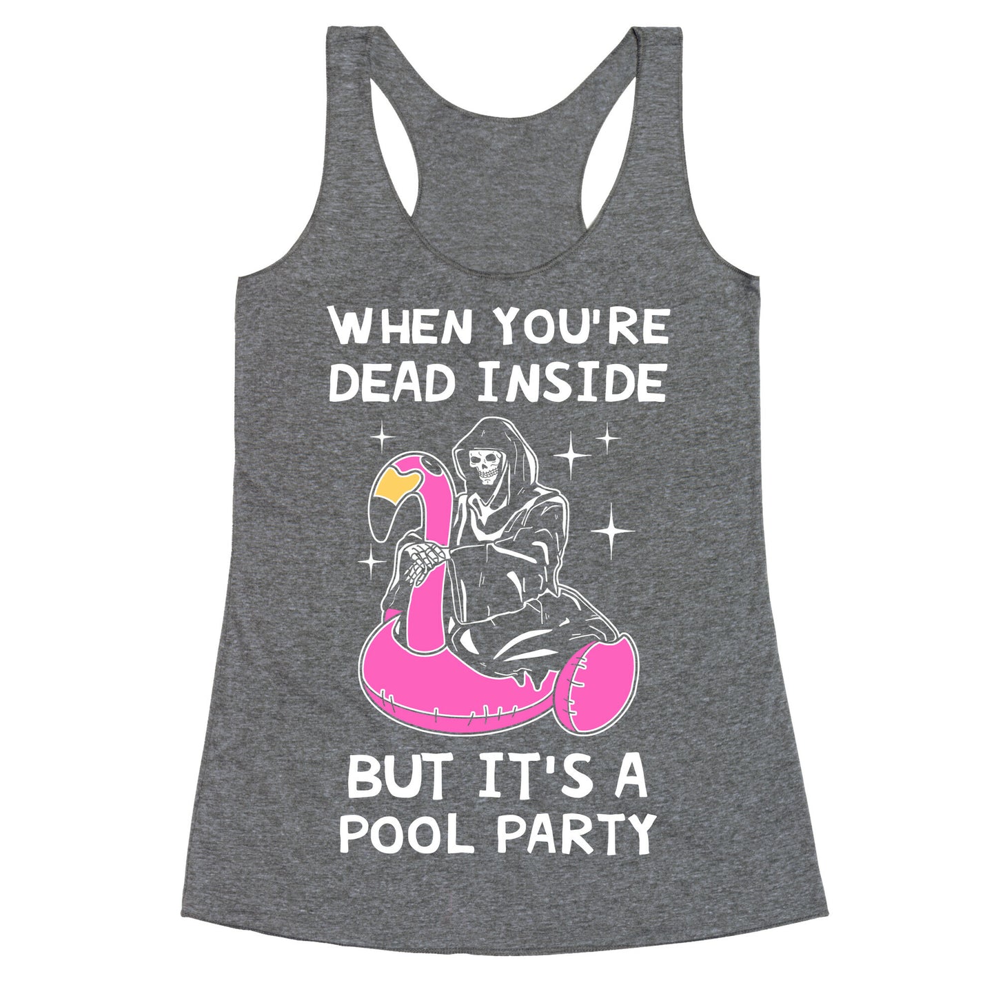 When You're Dead Inside But It's A Pool Party Racerback Tank