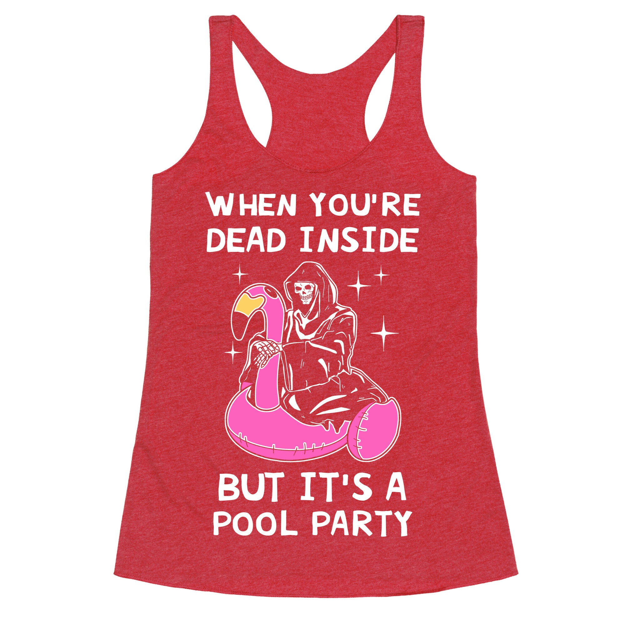 When You're Dead Inside But It's A Pool Party Racerback Tank