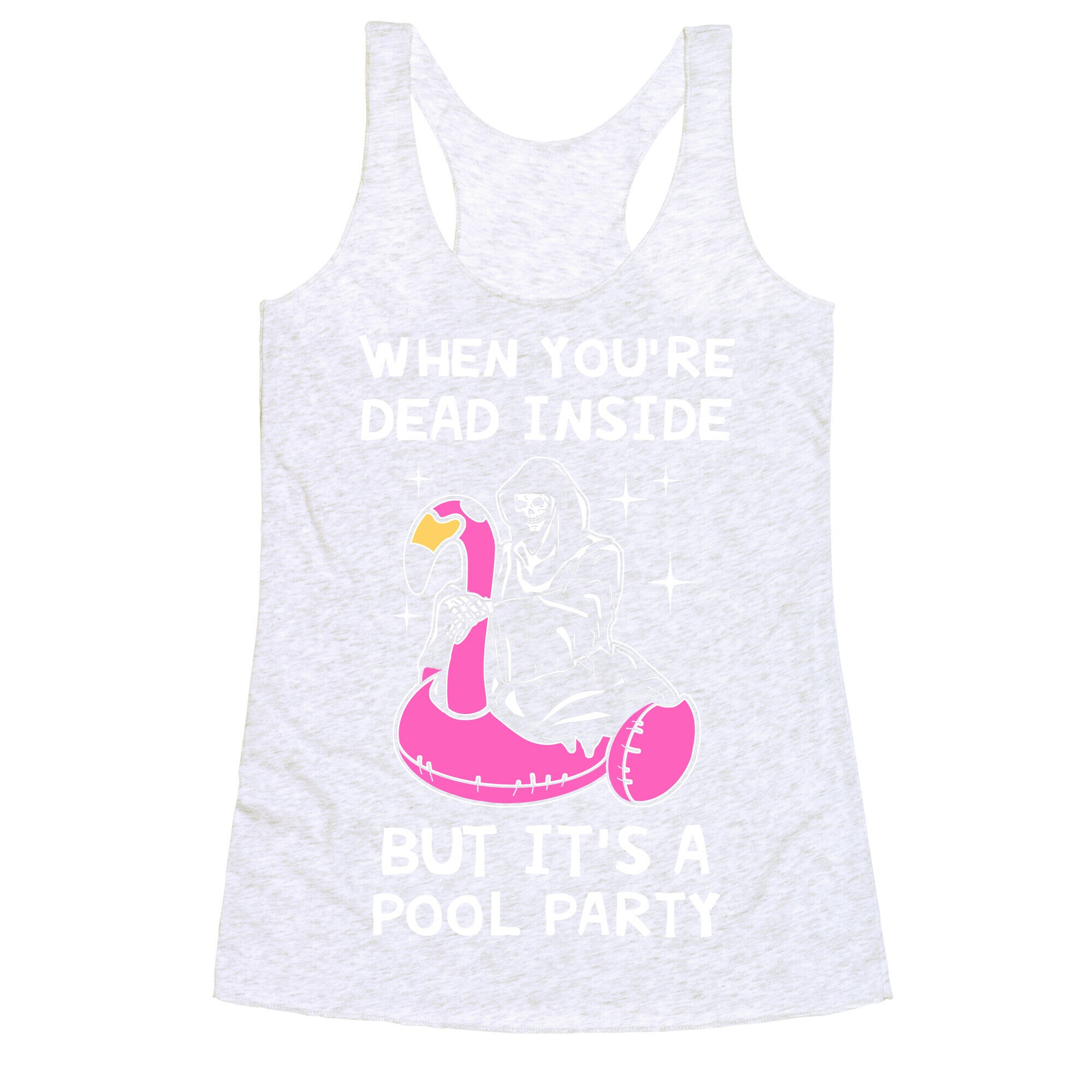 When You're Dead Inside But It's A Pool Party Racerback Tank