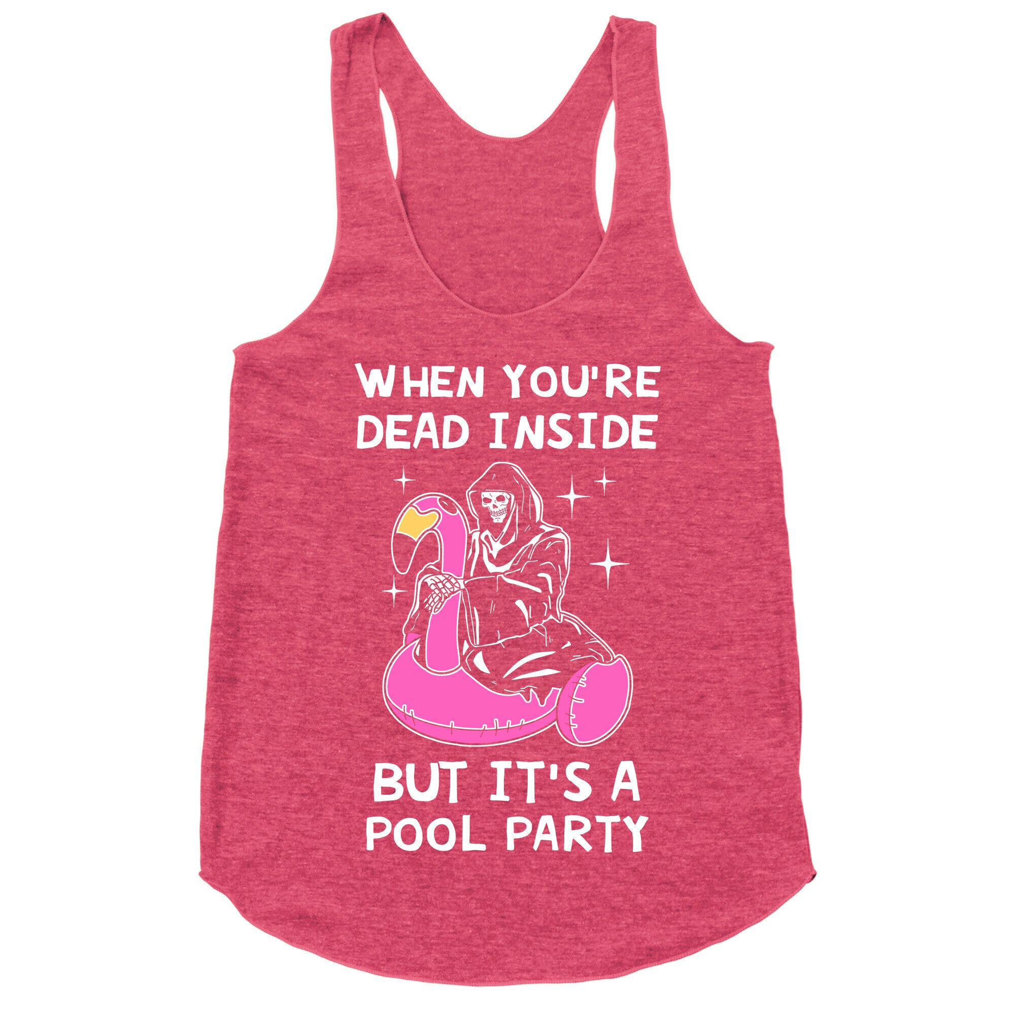 When You're Dead Inside But It's A Pool Party Racerback Tank