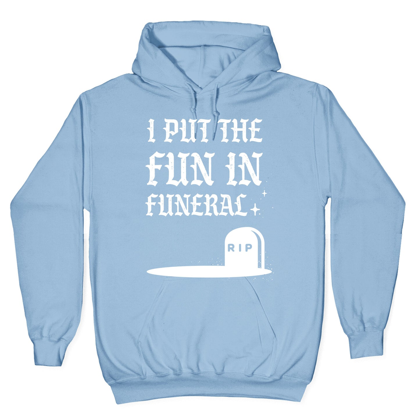I Put The Fun In Funeral Hoodie