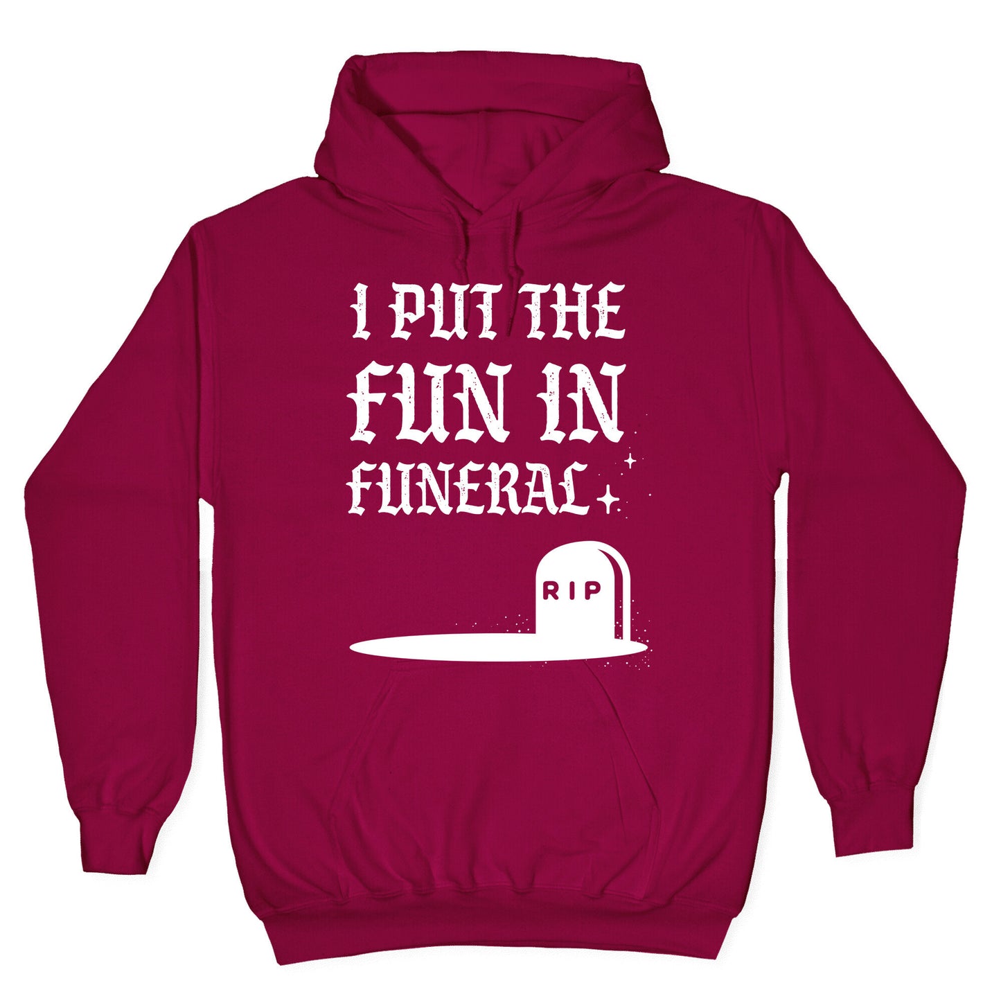 I Put The Fun In Funeral Hoodie